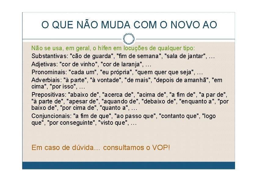 O QUE NÃO MUDA COM O NOVO AO Não se usa, em geral, o