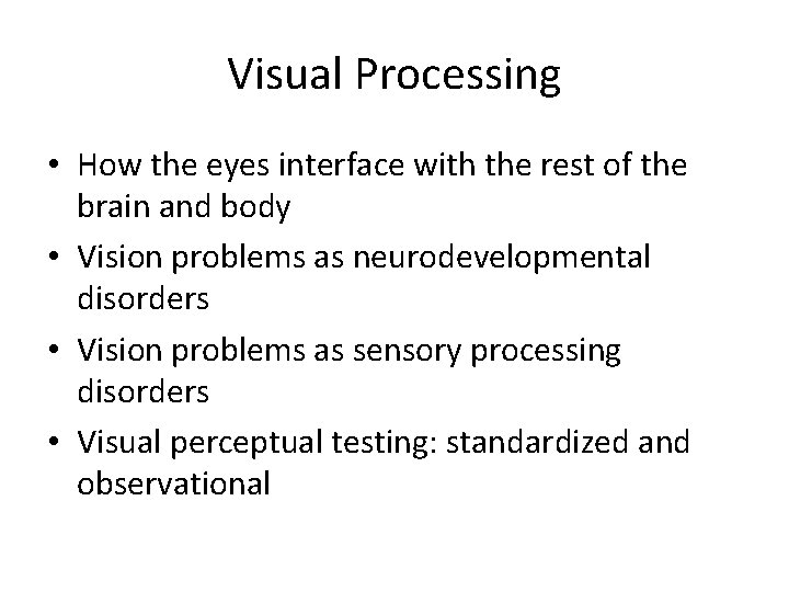 Visual Processing • How the eyes interface with the rest of the brain and