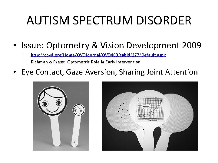 AUTISM SPECTRUM DISORDER • Issue: Optometry & Vision Development 2009 – http: //covd. org/Home/OVDJournal/OVD