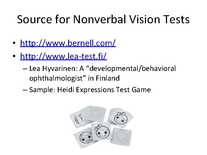 Source for Nonverbal Vision Tests • http: //www. bernell. com/ • http: //www. lea-test.