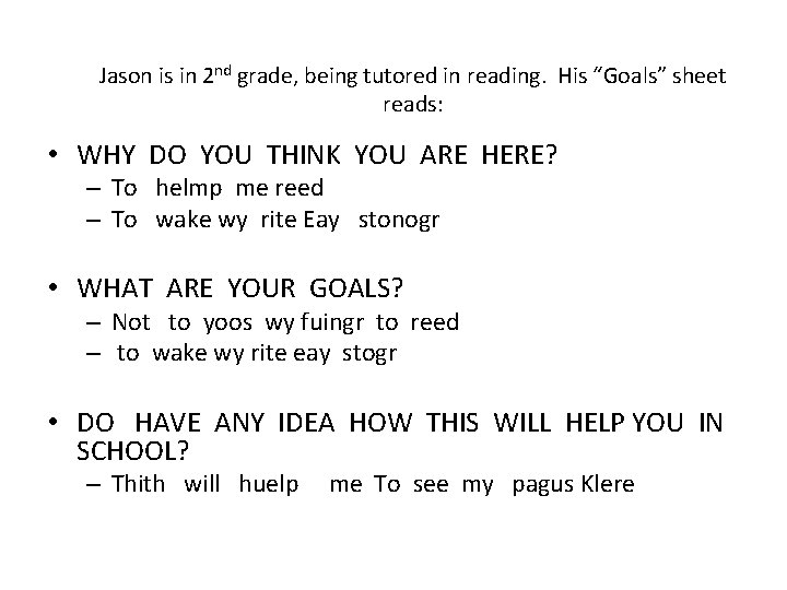 Jason is in 2 nd grade, being tutored in reading. His “Goals” sheet reads: