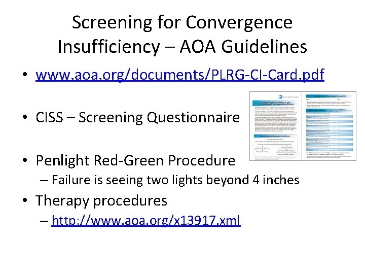 Screening for Convergence Insufficiency – AOA Guidelines • www. aoa. org/documents/PLRG-CI-Card. pdf • CISS