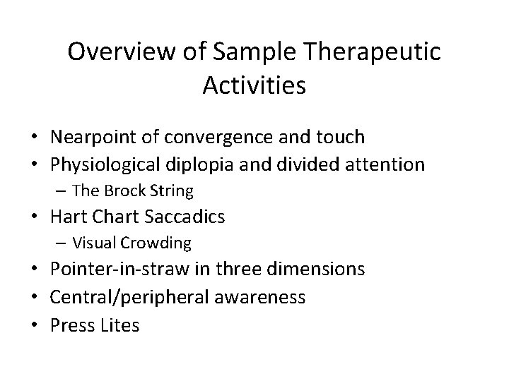 Overview of Sample Therapeutic Activities • Nearpoint of convergence and touch • Physiological diplopia