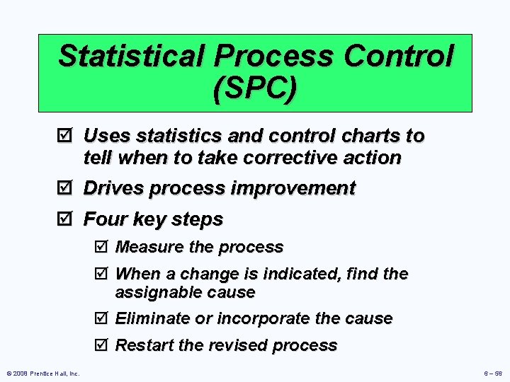 Statistical Process Control (SPC) þ Uses statistics and control charts to tell when to