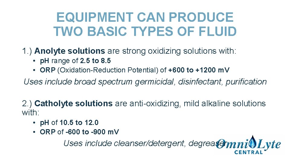 EQUIPMENT CAN PRODUCE TWO BASIC TYPES OF FLUID 1. ) Anolyte solutions are strong