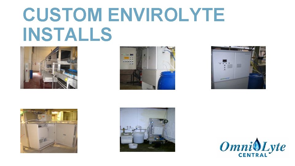 CUSTOM ENVIROLYTE INSTALLS 