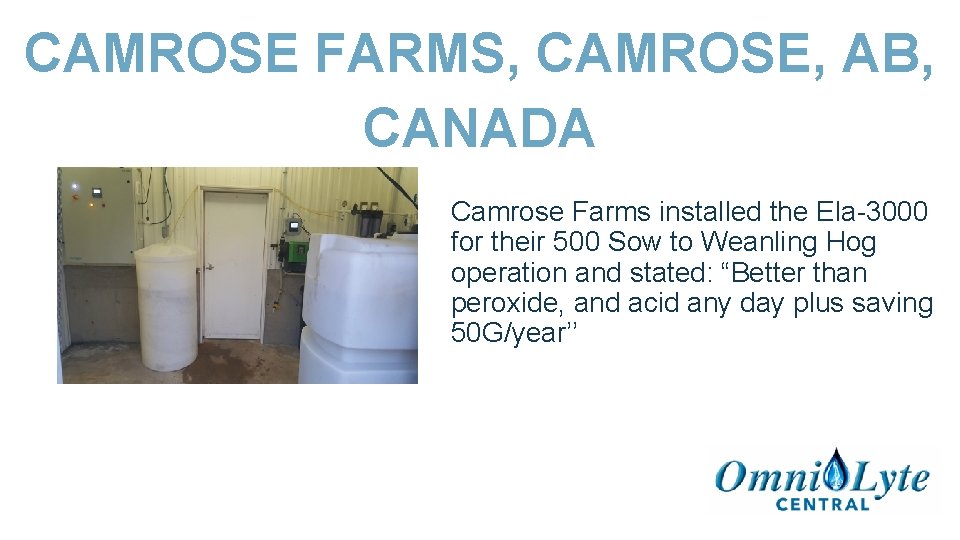 CAMROSE FARMS, CAMROSE, AB, CANADA Camrose Farms installed the Ela-3000 for their 500 Sow