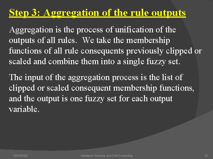 Step 3: Aggregation of the rule outputs Aggregation is the process of unification of