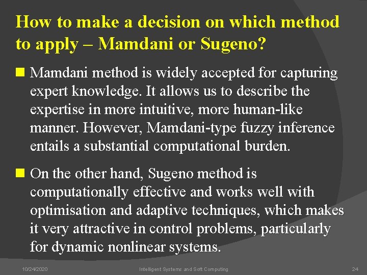 How to make a decision on which method to apply – Mamdani or Sugeno?