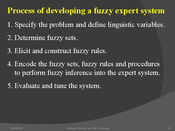 Process of developing a fuzzy expert system 1. Specify the problem and define linguistic