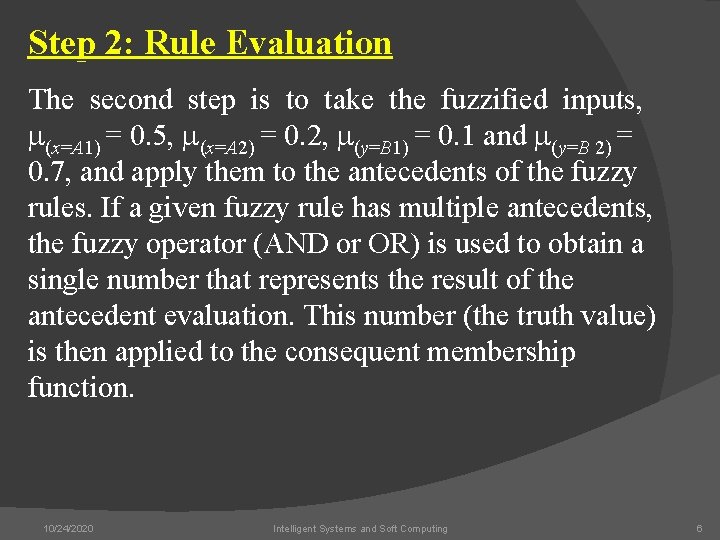 Step 2: Rule Evaluation The second step is to take the fuzzified inputs, m(x=A