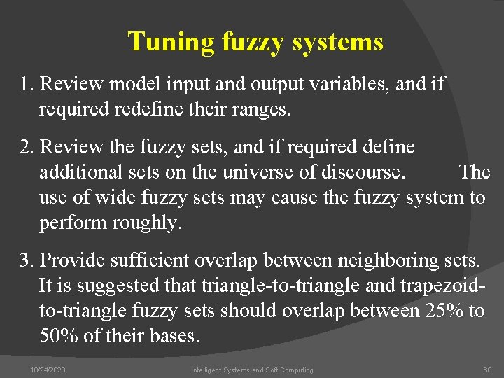 Tuning fuzzy systems 1. Review model input and output variables, and if required redefine
