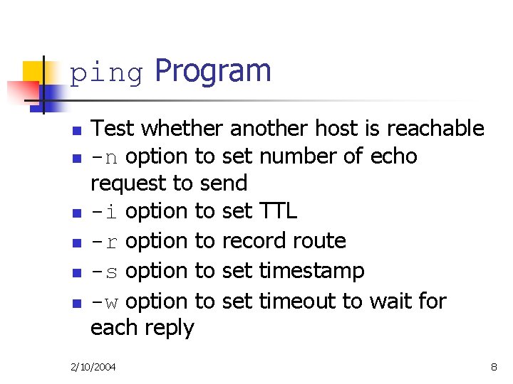 ping Program n n n Test whether another host is reachable -n option to ping Program n n n Test whether another host is reachable -n option to