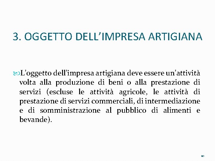 3. OGGETTO DELL’IMPRESA ARTIGIANA L’oggetto dell’impresa artigiana deve essere un’attività volta alla produzione di