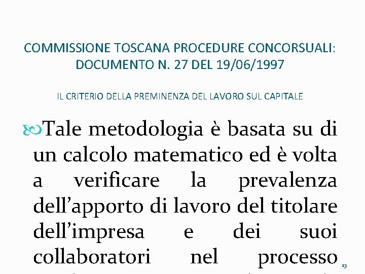 COMMISSIONE TOSCANA PROCEDURE CONCORSUALI: DOCUMENTO N. 27 DEL 19/06/1997 IL CRITERIO DELLA PREMINENZA DEL