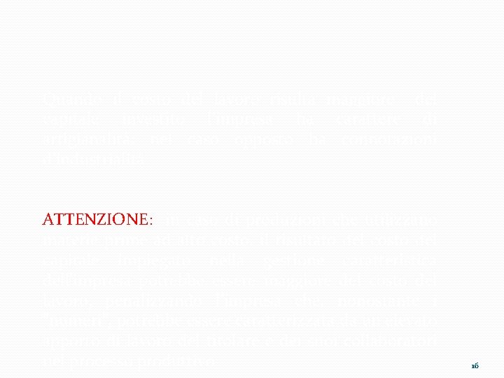 Quando il costo del lavoro risulta maggiore del capitale investito l’impresa ha carattere di