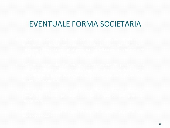 EVENTUALE FORMA SOCIETARIA E’ importante precisare che nel caso in cui l’attività artigiana sia