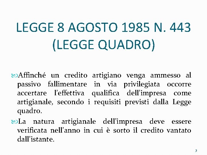 LEGGE 8 AGOSTO 1985 N. 443 (LEGGE QUADRO) Affinché un credito artigiano venga ammesso