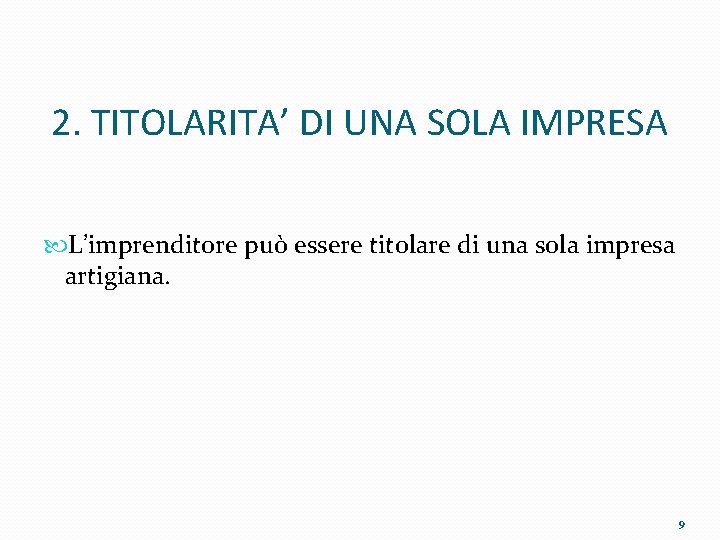 2. TITOLARITA’ DI UNA SOLA IMPRESA L’imprenditore può essere titolare di una sola impresa