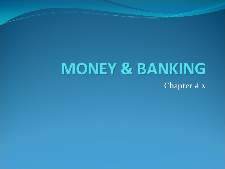 MONEY & BANKING Chapter # 2 