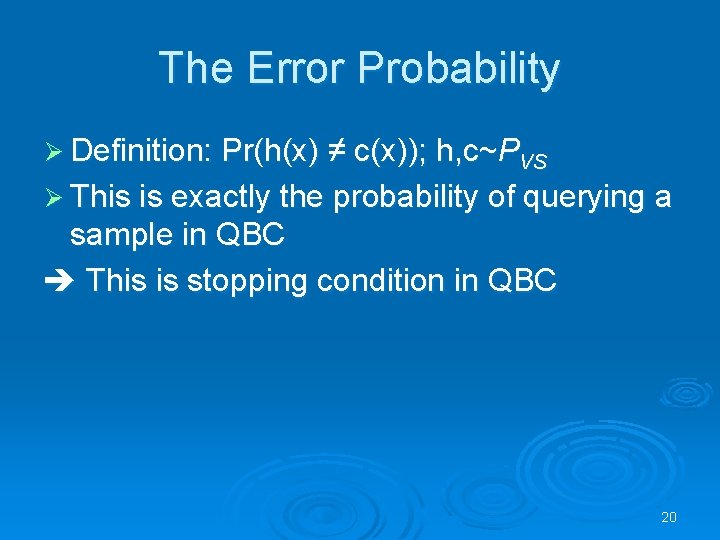 The Error Probability Ø Definition: Pr(h(x) ≠ c(x)); h, c~PVS Ø This is exactly