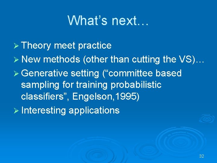 What’s next… Ø Theory meet practice Ø New methods (other than cutting the VS)…
