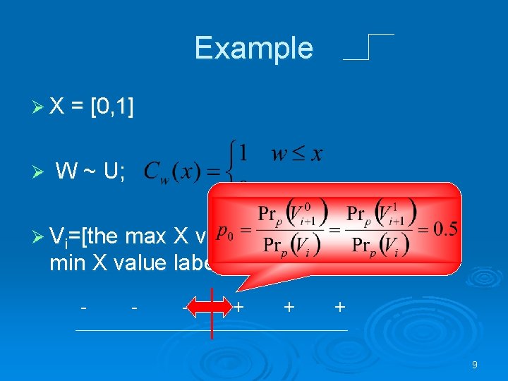 Example Ø X = [0, 1] Ø W ~ U; Ø Vi=[the max X