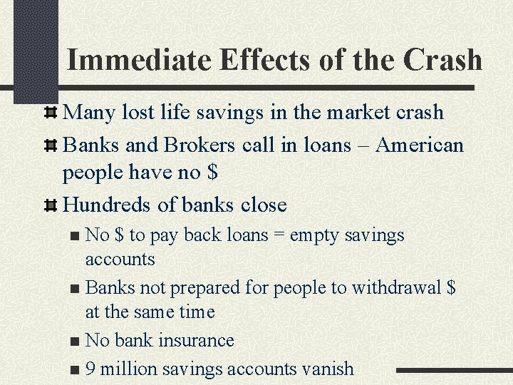 Immediate Effects of the Crash Many lost life savings in the market crash Banks