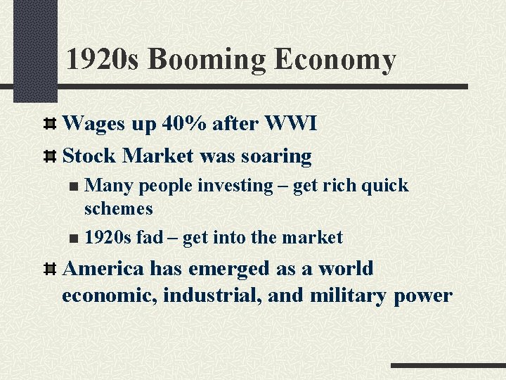 1920 s Booming Economy Wages up 40% after WWI Stock Market was soaring Many