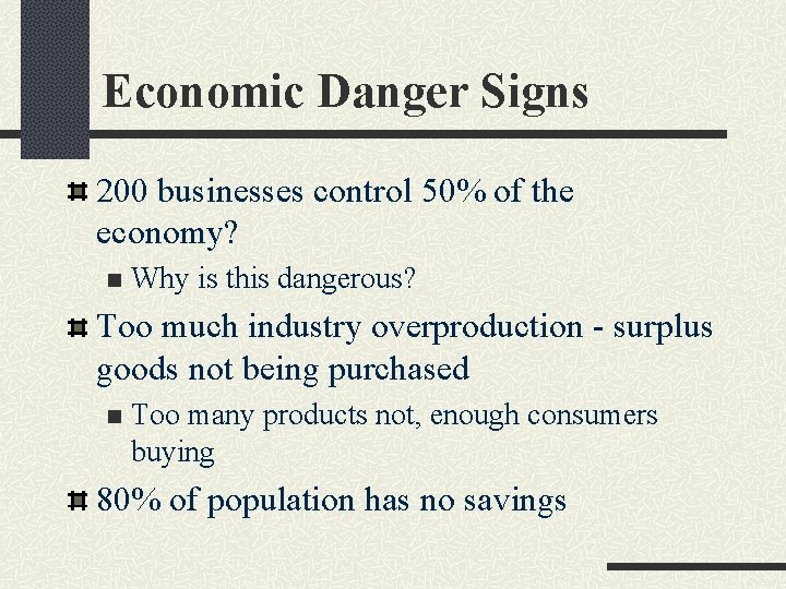 Economic Danger Signs 200 businesses control 50% of the economy? n Why is this