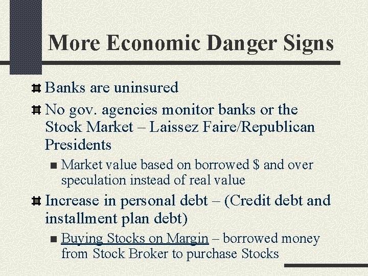 More Economic Danger Signs Banks are uninsured No gov. agencies monitor banks or the