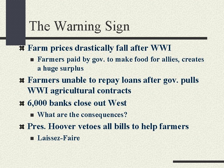 The Warning Sign Farm prices drastically fall after WWI n Farmers paid by gov.