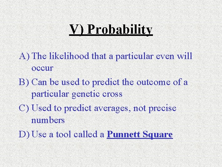 V) Probability A) The likelihood that a particular even will occur B) Can be