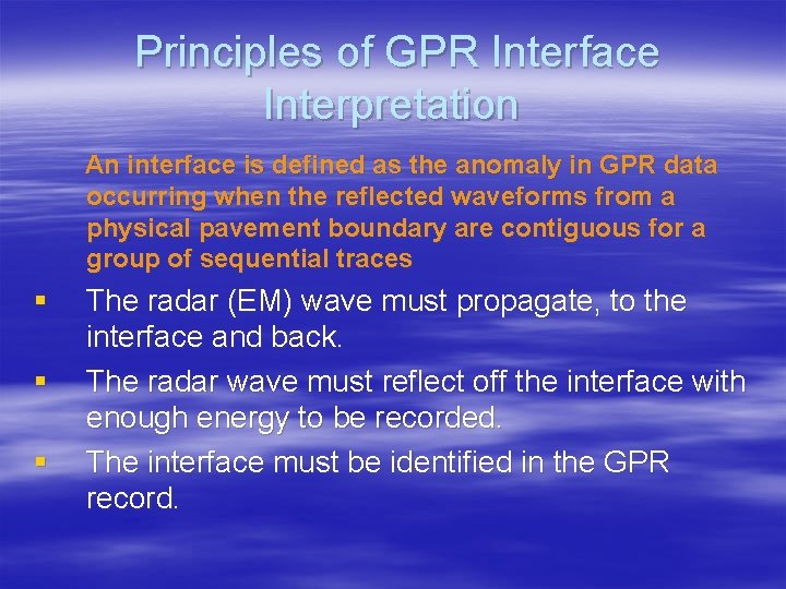 Principles of GPR Interface Interpretation An interface is defined as the anomaly in GPR