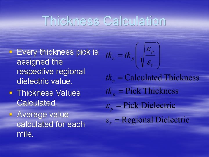 Thickness Calculation § Every thickness pick is assigned the respective regional dielectric value. §