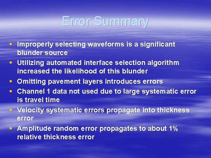 Error Summary § Improperly selecting waveforms is a significant blunder source § Utilizing automated
