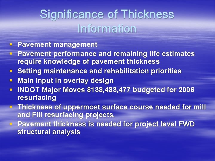 Significance of Thickness Information § Pavement management § Pavement performance and remaining life estimates