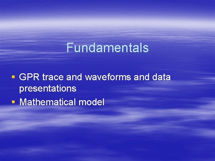 Fundamentals § GPR trace and waveforms and data presentations § Mathematical model 