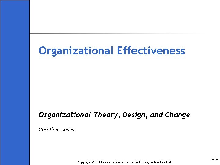 Organizational Effectiveness Organizational Theory, Design, and Change Gareth R. Jones Copyright © 2010 Pearson