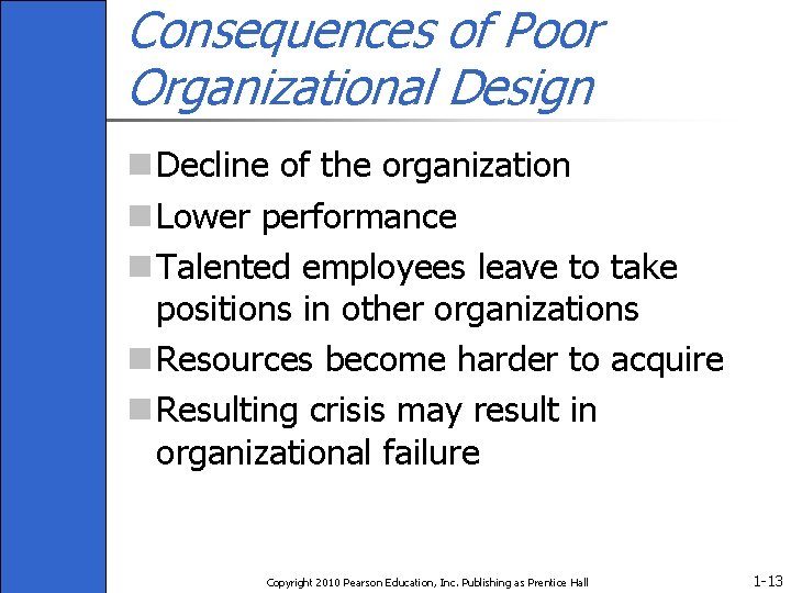 Consequences of Poor Organizational Design n Decline of the organization n Lower performance n