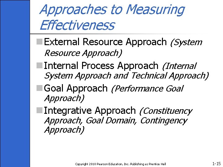 Approaches to Measuring Effectiveness n External Resource Approach (System Resource Approach) n Internal Process