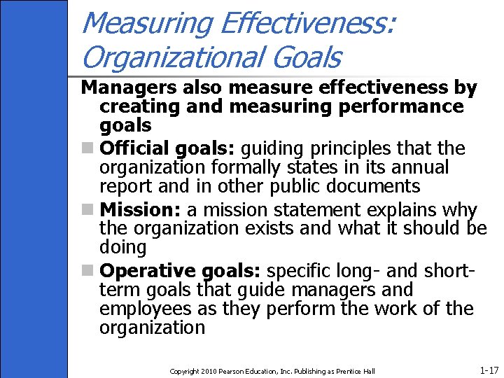 Measuring Effectiveness: Organizational Goals Managers also measure effectiveness by creating and measuring performance goals