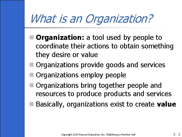 What is an Organization? n Organization: a tool used by people to coordinate their