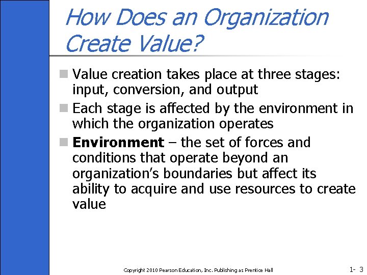 How Does an Organization Create Value? n Value creation takes place at three stages: