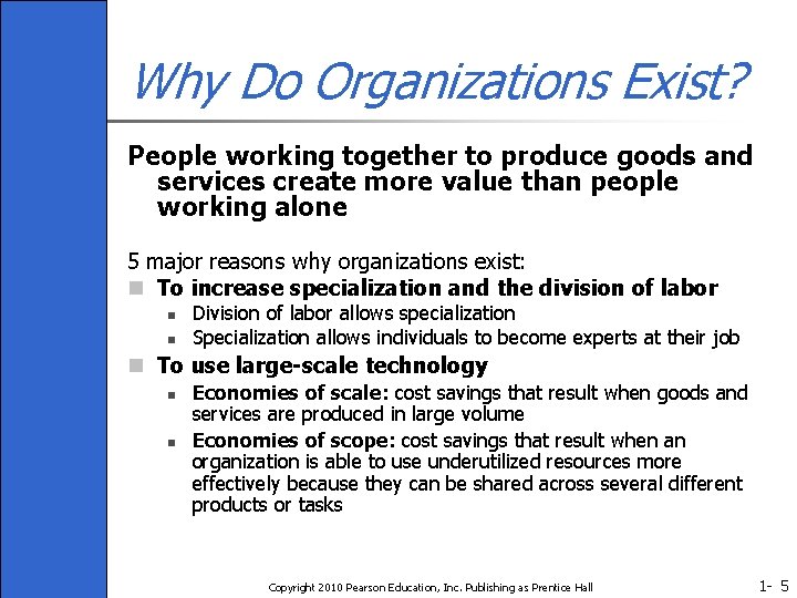 Why Do Organizations Exist? People working together to produce goods and services create more