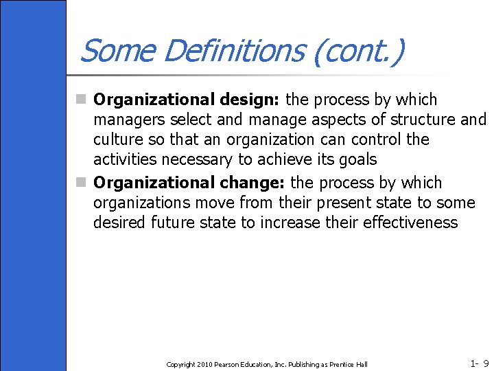 Some Definitions (cont. ) n Organizational design: the process by which managers select and