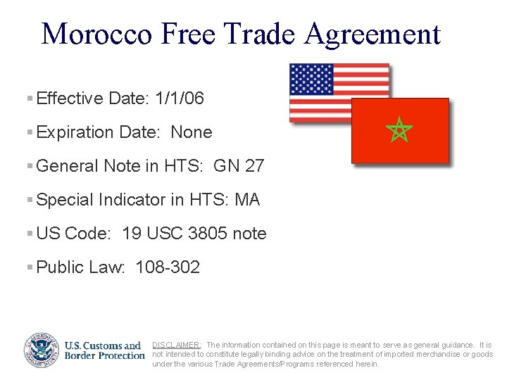 Morocco Free Trade Agreement § Effective Date: 1/1/06 § Expiration Date: None § General
