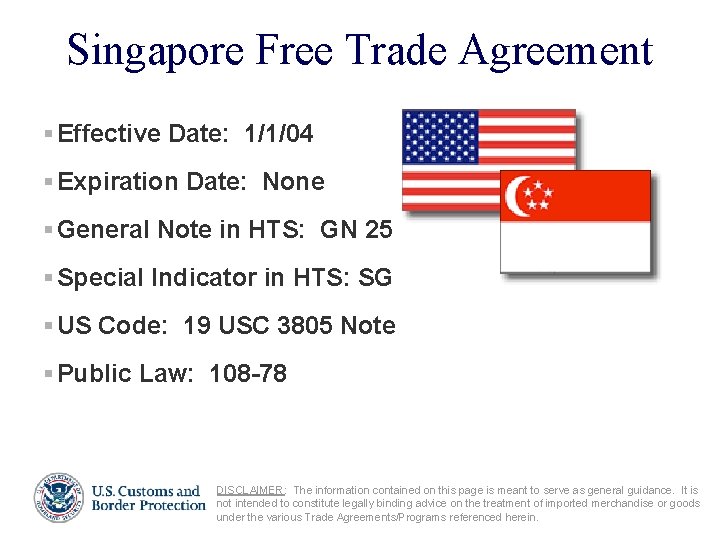 Singapore Free Trade Agreement § Effective Date: 1/1/04 § Expiration Date: None § General