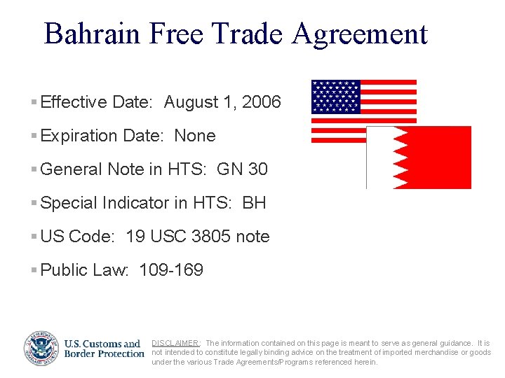 Bahrain Free Trade Agreement § Effective Date: August 1, 2006 § Expiration Date: None