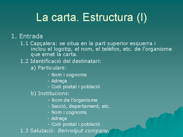 La carta. Estructura (I) 1. Entrada 1. 1 Capçalera: se situa en la part